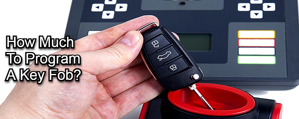 You are currently viewing How Much Does A Locksmith Charge To Program A Key Fob?